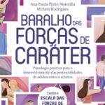 Baralho das forças de Caráter: Psicologia positiva para o desenvolvimento das potencialidades de adolescentes e adultos