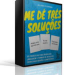 Me dê três soluções