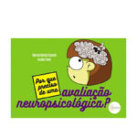 Por que preciso de uma avaliação neuropsicológica