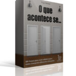 O que acontece se...