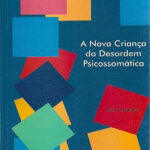 A Nova Criança Da Desordem Psicossomática