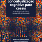 Baralho da conceitualização cognitiva para casais: avaliação, psicoeducação e planejamento da intervenção