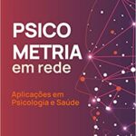 PSICOMETRIA em rede – Aplicações em Psicologia e Saúde