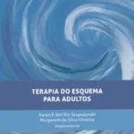 Atualizações em Terapias Cognitivo-Comportamentais - Terapia do Esquema para Adultos